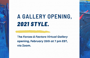 Forces & Factors Virtual Gallery Opening