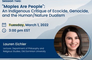 “Maples are People”: An Indigenous Critique of Ecocide, Genocide, and the Human/Nature Dualism With Prof. Lauren Eichler (Climate Change, Human Rights & Genocide Series, Winter 2022)