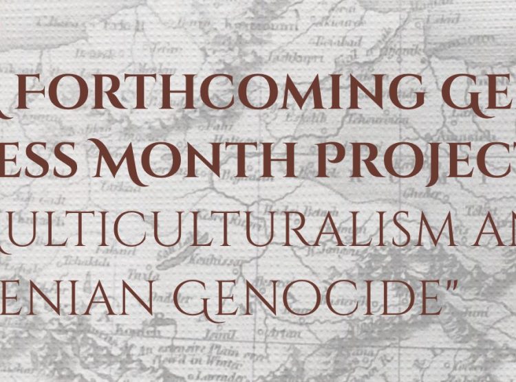 Message on Forthcoming Genocide Awareness Month Project: “Ottoman Multiculturalism and the Armenian Genocide”